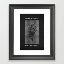 We Don't Need Another Hero Framed Art Print