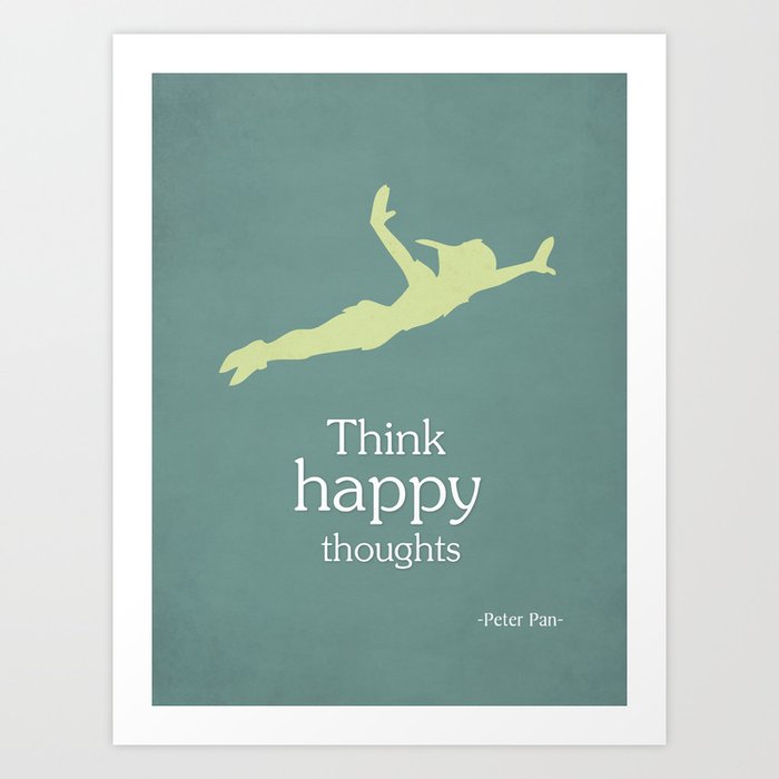 Peter Pan Think happy thoughts Art Print