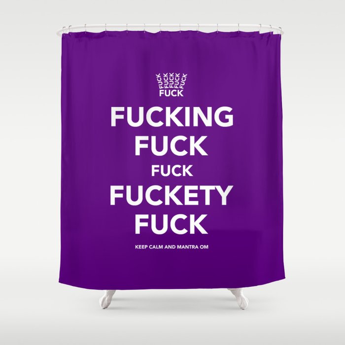 Fucking Fuck Fuck Fuckety Fuck- Purple Shower Curtain