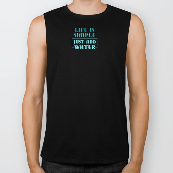 Life is simple - just add water - Summer Sea Beach Fun Biker Tank