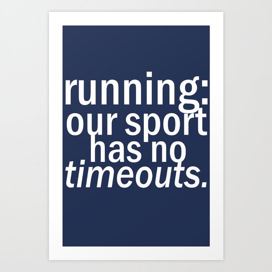 Our Sport Has No Timeouts. Art Print