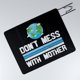 Don't Mess With Mother Earth Picnic Blanket