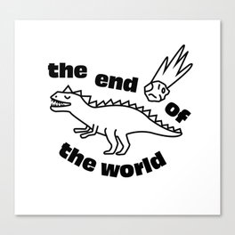 The end of the world Canvas Print
