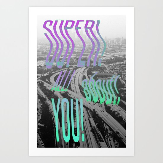 SUPER ALL ABOUT YOU! Art Print