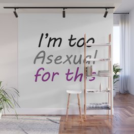 I'm Too Asexual For This - large white bg Wall Mural