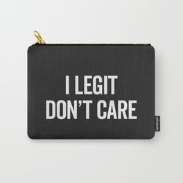 Legit Don't Care Funny Offensive Quote Carry-All Pouch