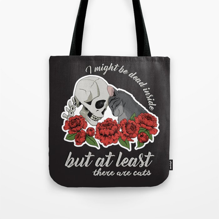 I may be dead inside but at least there are cats Tote Bag