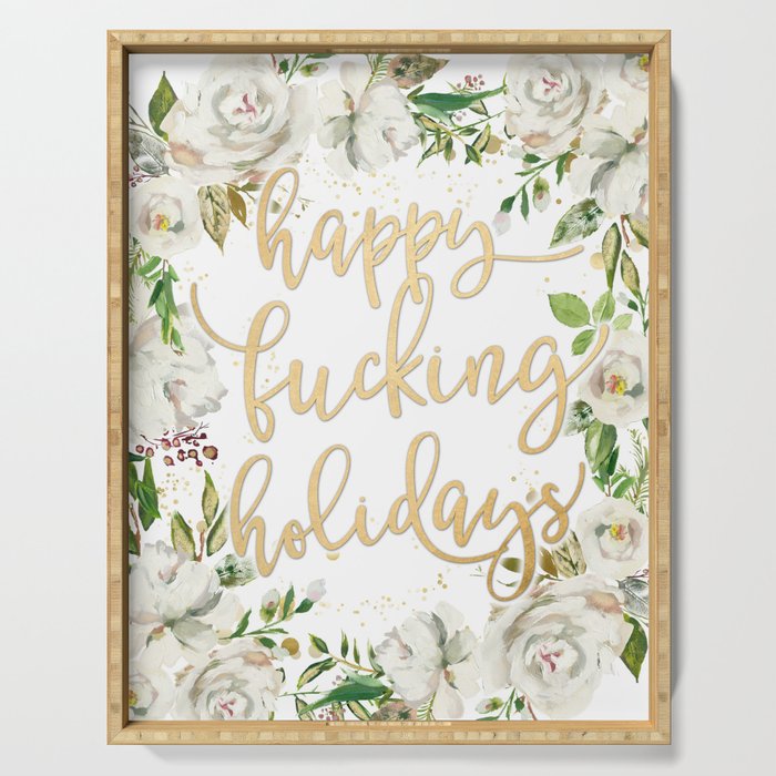 Happy fucking holidays with white flowers Serving Tray