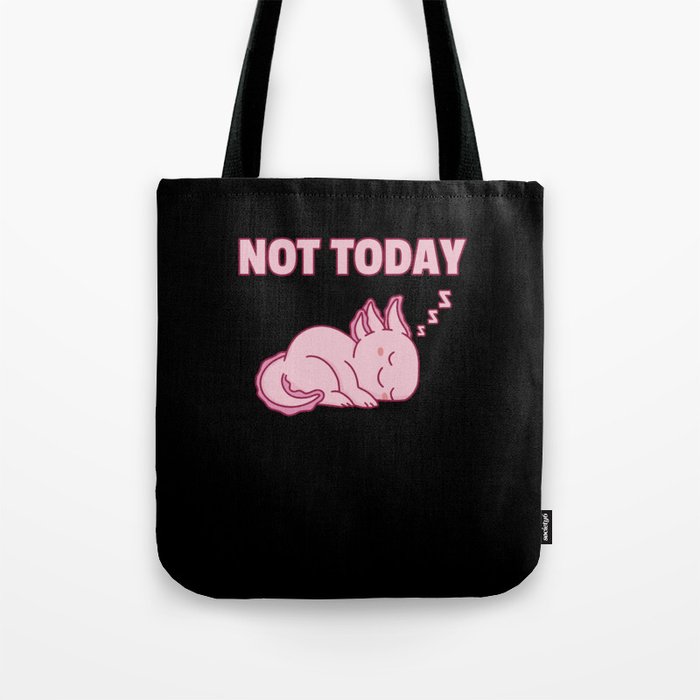 Not Today Axolotl Lovers Sweet Animals Relax Tote Bag