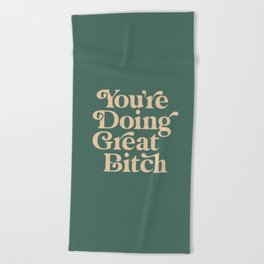 YOU’RE DOING GREAT BITCH vintage green cream Beach Towel