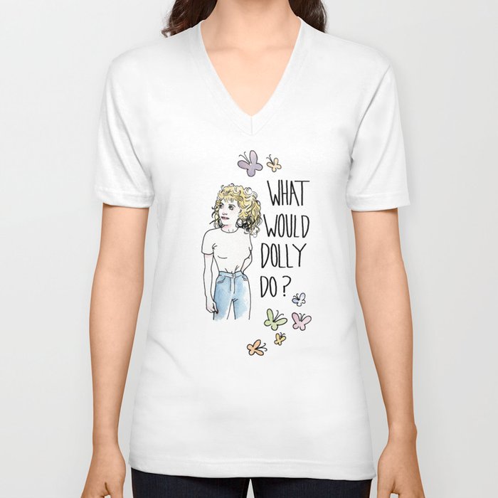 What Would Dolly Do? V Neck T Shirt