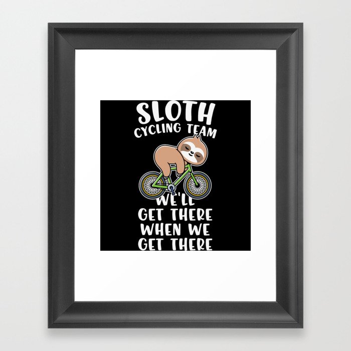 Sloth cycling team funny cyclist quote Framed Art Print
