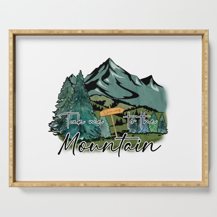 Nature Art Take me to the mountains Serving Tray