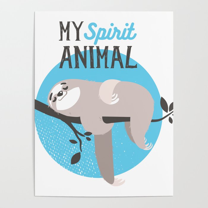 Sloth My Spirit Animal Poster by Jacob Zelazny | Society6