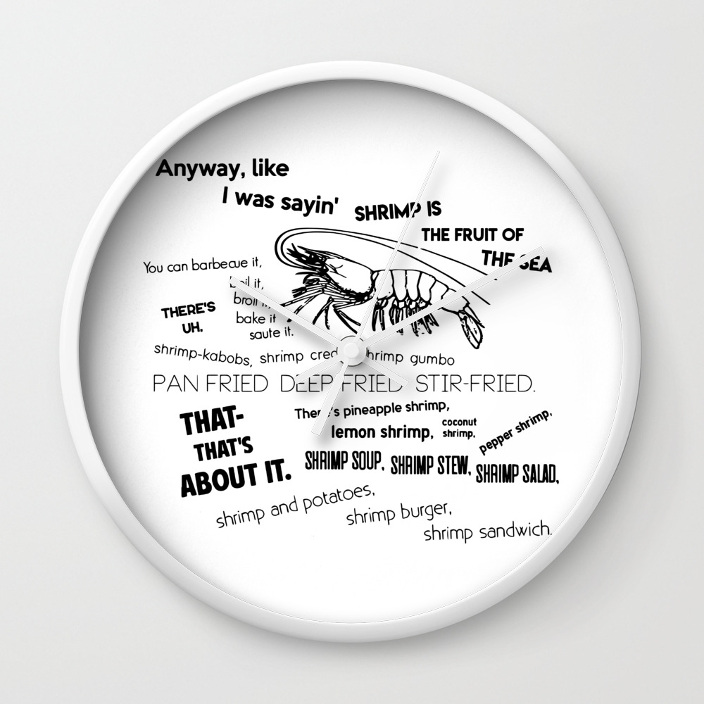Forrest Gump Bubba Quote On Shrimps Wall Clock By Olivergraham Society6