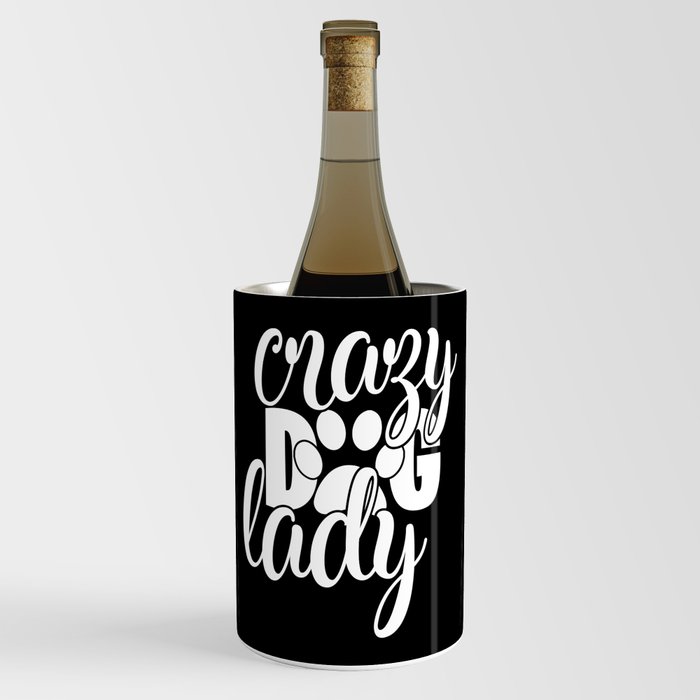 Crazy Dog Lady Funny Pet Lover Womens Wine Chiller