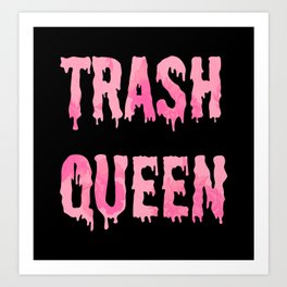 Trash Queen Art Print