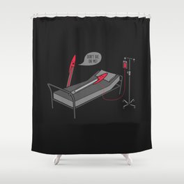 Don't Die On Me Shower Curtain