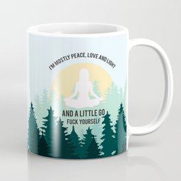 I'm Mostly Peace, Love And Light And A Little Go Fuck Yourself Funny Saying Coffee Mug