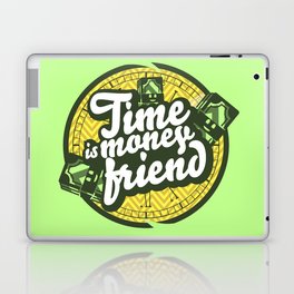 Time is money friend. Laptop & iPad Skin