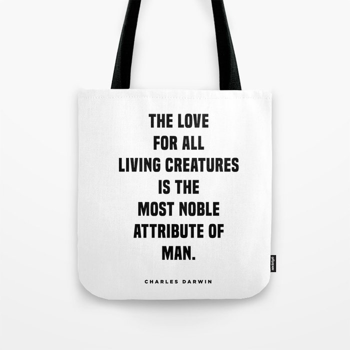 Charles Darwin Quote - Inspirational Quote - Love for all living creatures Tote Bag