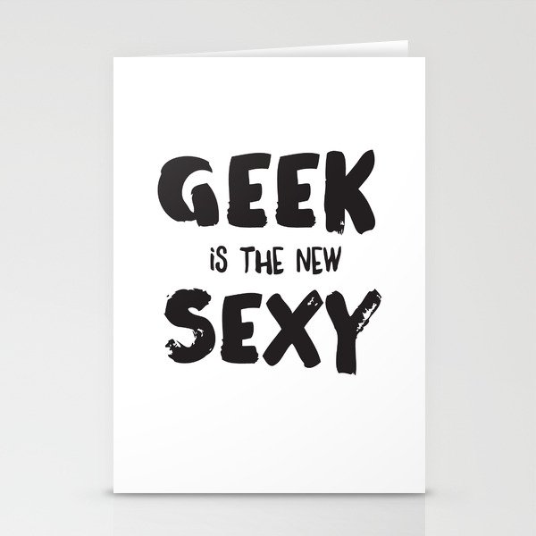 Geek is the new sexy Stationery Cards