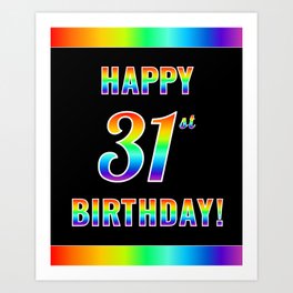 [ Thumbnail: Fun, Colorful, Rainbow Spectrum “HAPPY 31st BIRTHDAY!” Art Print ]