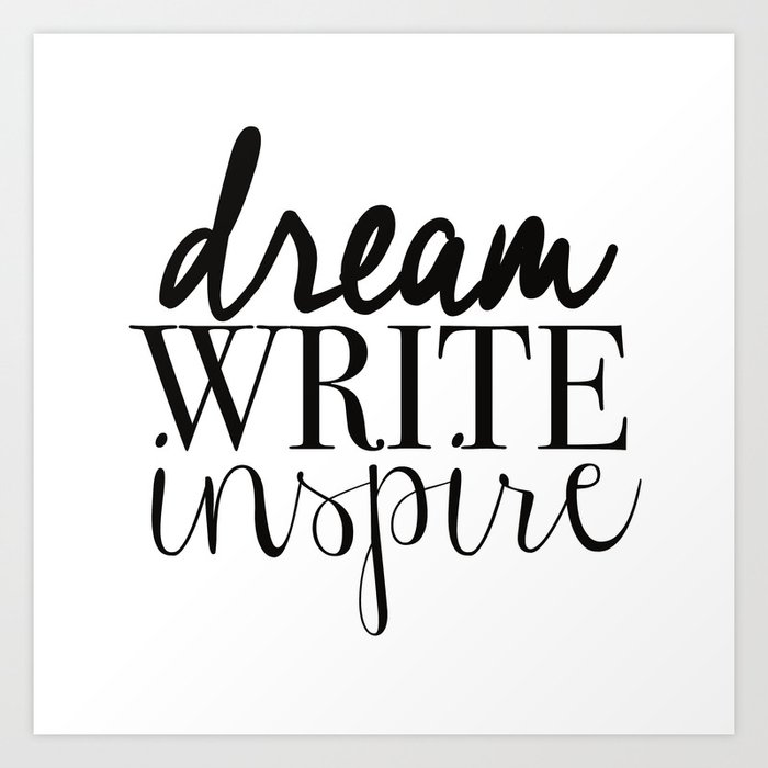 Dream. Write. Inspire. Art Print
