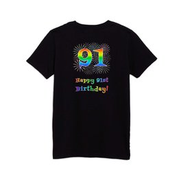 [ Thumbnail: 91st Birthday - Fun Rainbow Spectrum Gradient Pattern Text, Bursting Fireworks Inspired Background Kids T Shirt Kids T-Shirt ]