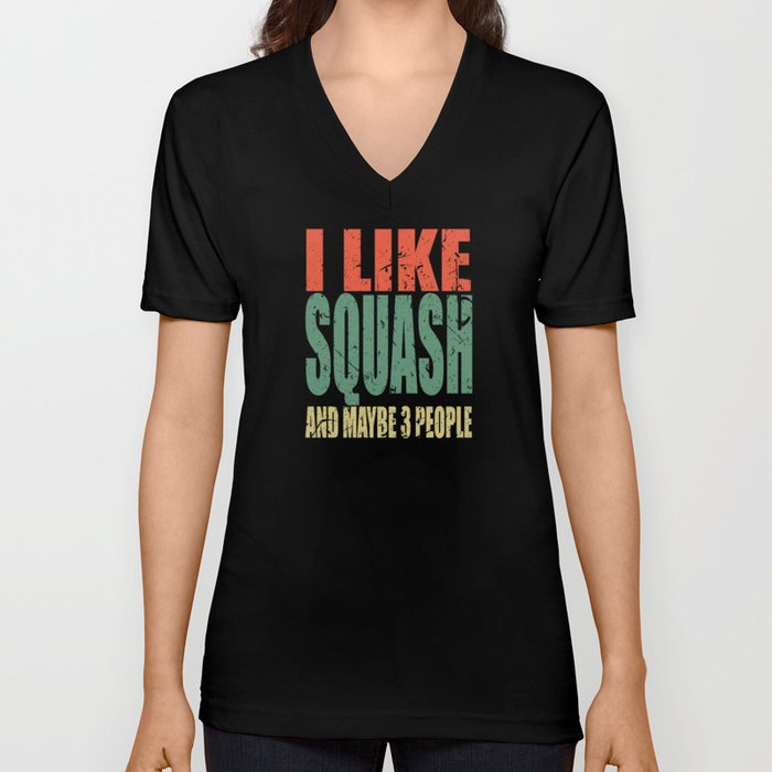 Squash Saying funny V Neck T Shirt