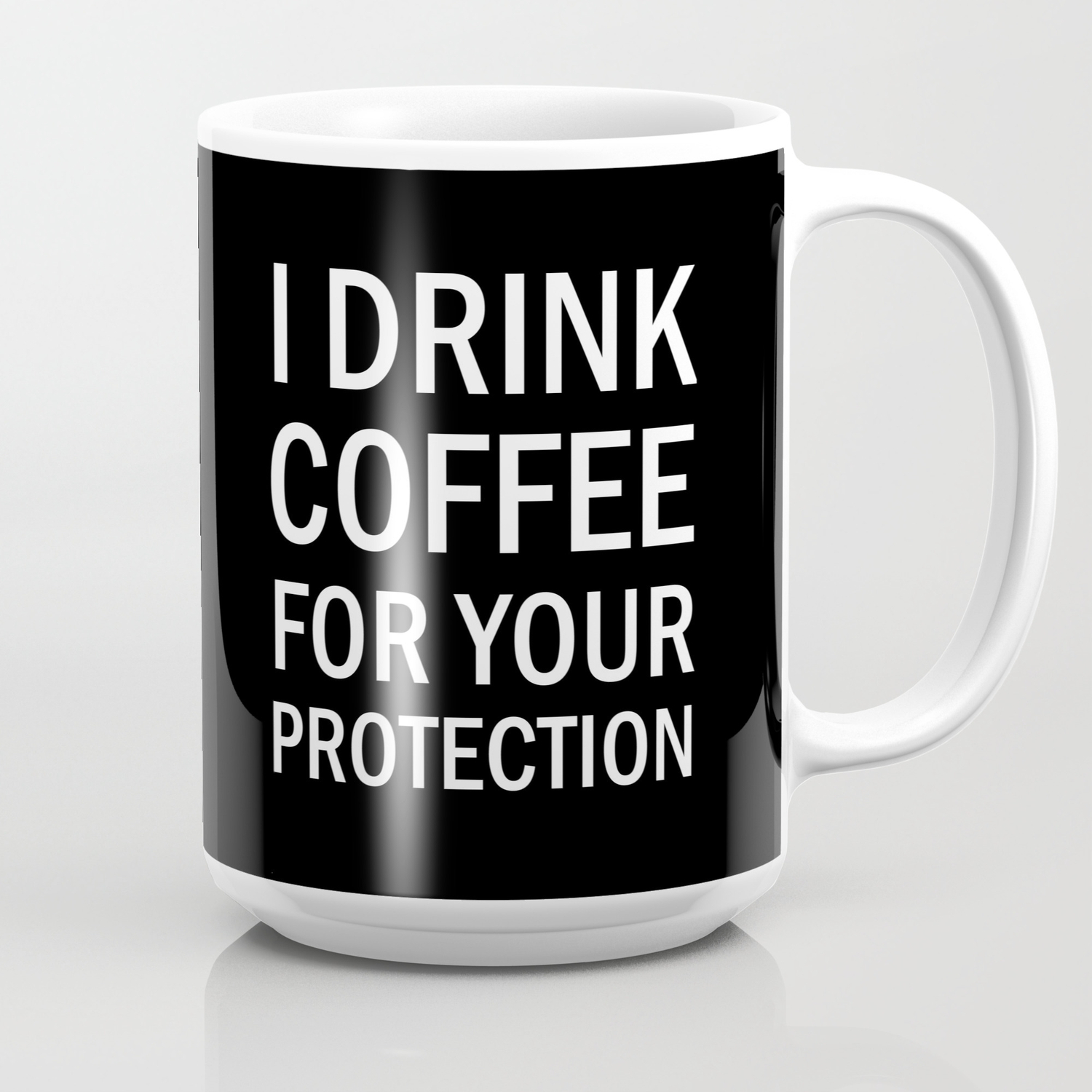 I Drink Coffee For Your Protection Coffee Mug By Poppyflower21 Society6