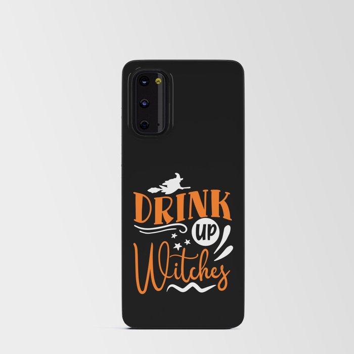 Drink Up Witches Halloween Funny Slogan Android Card Case