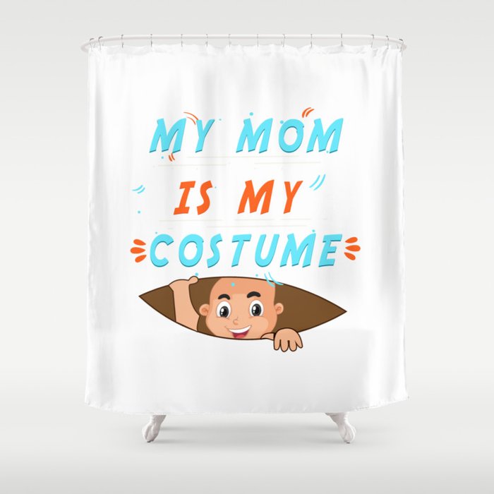 Halloween Funny Mom Is My Costume Shower Curtain By Brilliant