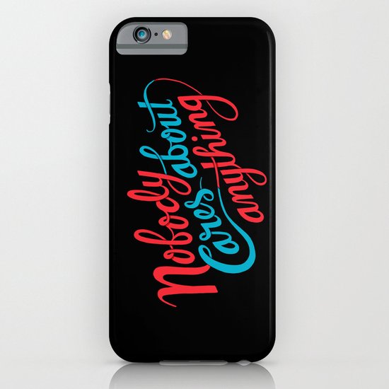 Nobody Cares About Anything iPhone & iPod Case