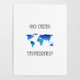 Go find yourself - blue world map Poster