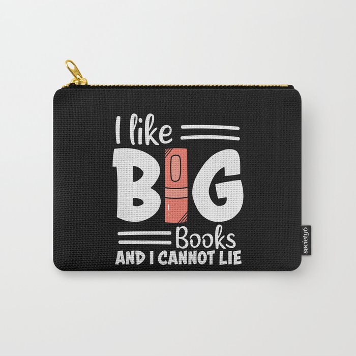 I Like Big Books And I Cannot Lie Carry-All Pouch