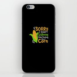 orry I Wasn't Listening I Was Thinking About Corn iPhone Skin