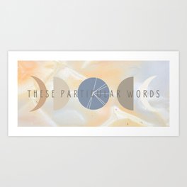 These Particular Words Art Print