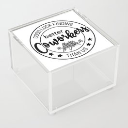 Gift, Good Luck Finding Coworkers Better Than Us Acrylic Box