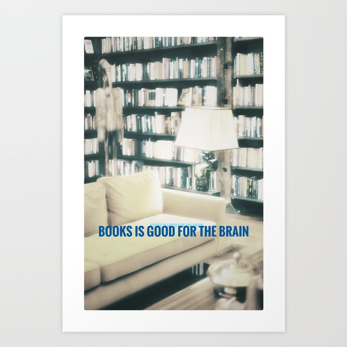Books Is Good For the Brain | gorlhouse Art Print
