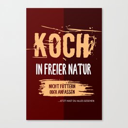 Koch in der freien Natur. Gastronomie, Profikoch, Köche, Cuisine, Restaurant, Köche lustiger Spruch. Canvas Print