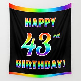 [ Thumbnail: Fun, Colorful, Rainbow Spectrum “HAPPY 43rd BIRTHDAY!” Wall Tapestry ]