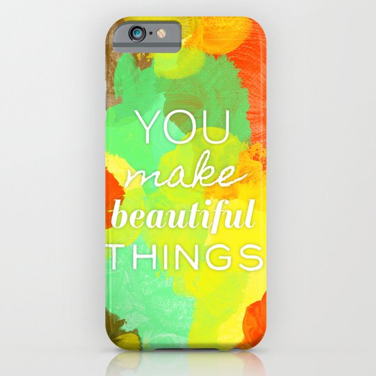 You Make Beautiful Things iPhone & iPod Case