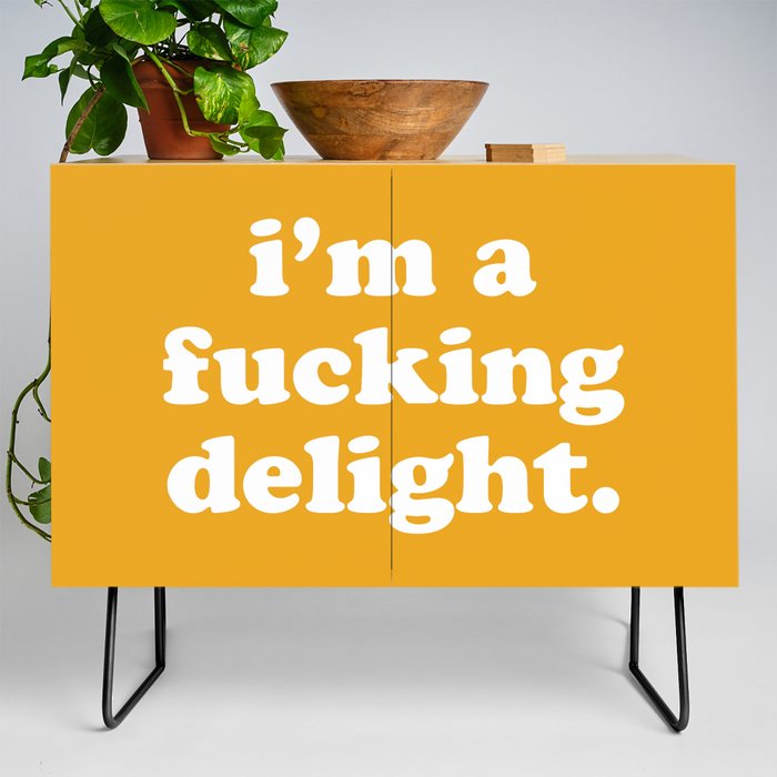 I'm A Fucking Delight Funny Offensive Quote Credenza
