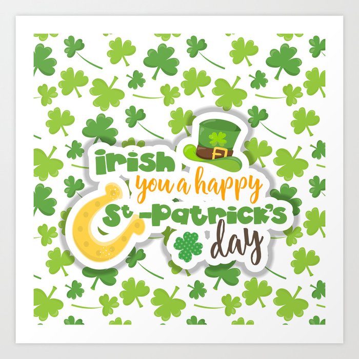 "Irish You" a Happy St. Patrick's Day Art Print
