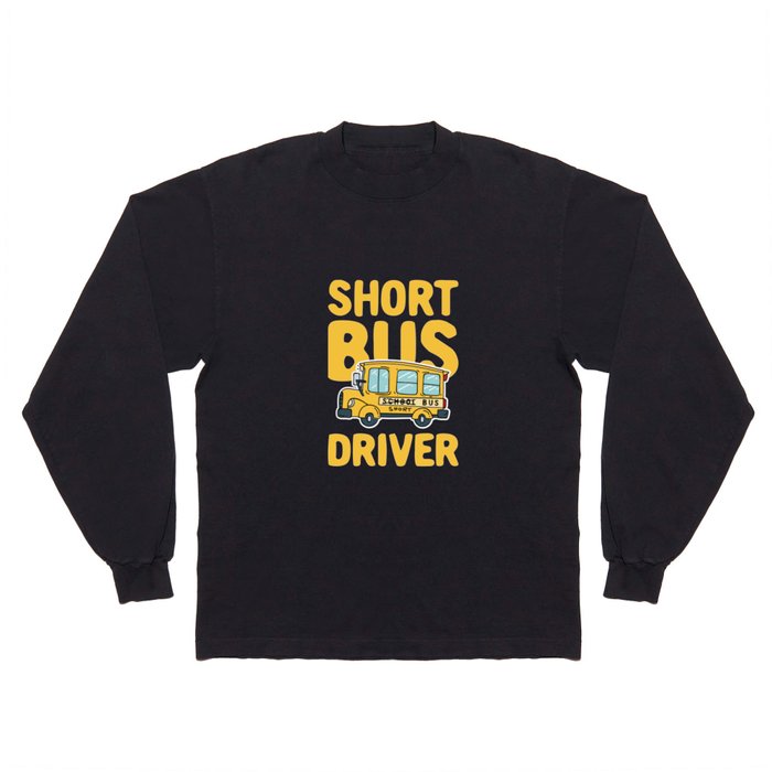 Short Bus Driver Long Sleeve T Shirt