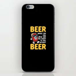 Beer Makes You Feel iPhone Skin