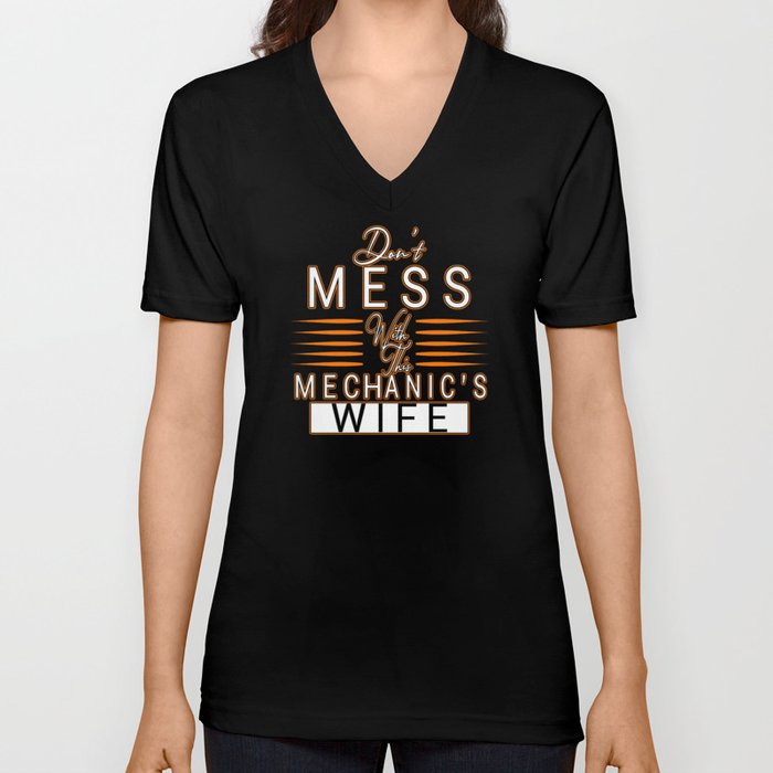 Don't Mess with this mechanic's Wife V Neck T Shirt