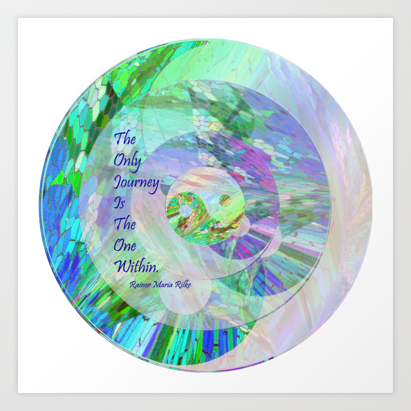 The Only Journey Is The One Within Rilke Art Print By Michele Avanti Society6