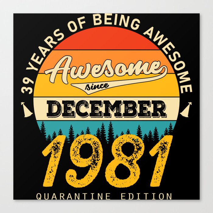 39 years of being awesome since dezember 1981 Canvas Print